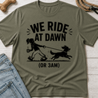 We Ride at Dawn T-Shirt