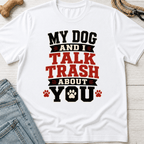 Trash Talk With My Dog T-Shirt