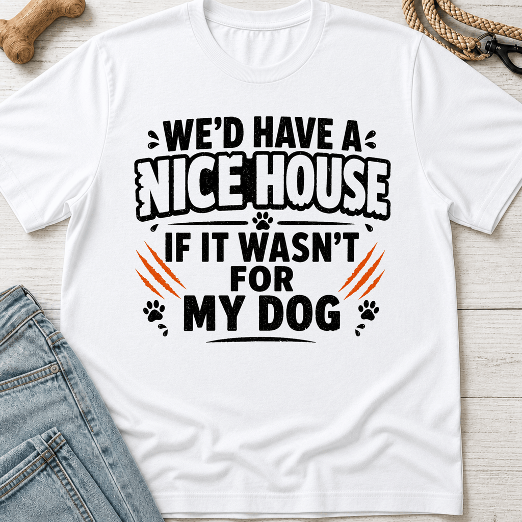 We'd Have a Nice House T-Shirt
